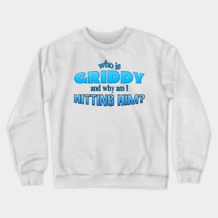 Hit the Griddy word art - who is griddy and why am I hitting him Crewneck Sweatshirt